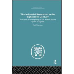 The Industrial Revolution in the Eighteenth Century The Industrial Revolution in the Eighteenth Century