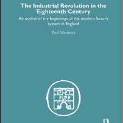The Industrial Revolution in the Eighteenth Century The Industrial Revolution in the Eighteenth Century