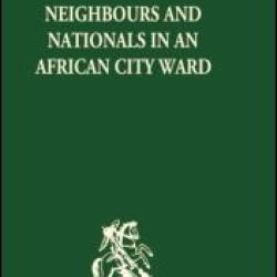Neighbours and Nationals in an African City Ward Neighbours and Nationals in an African City Ward