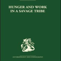 Hunger and Work in a Savage Tribe