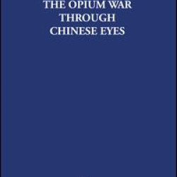 The Opium War Through Chinese Eyes The Opium War Through Chinese Eyes