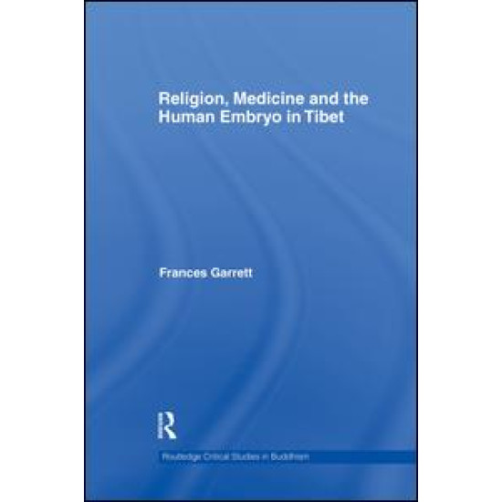 Religion, Medicine and the Human Embryo in Tibet Religion, Medicine and the Human Embryo in Tibet