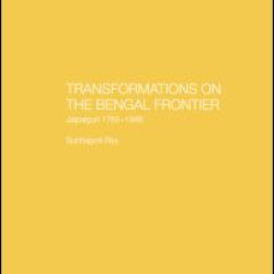Transformations on the Bengal Frontier Transformations on the Bengal Frontier