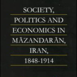 Society, Politics and Economics in Mazandaran, Iran 1848-1914