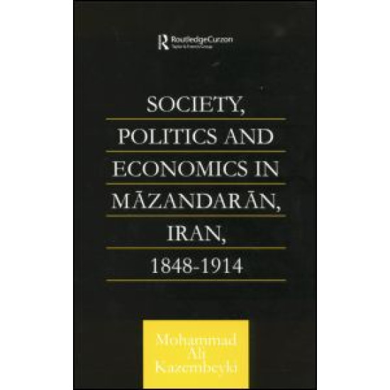 Society, Politics and Economics in Mazandaran, Iran 1848-1914