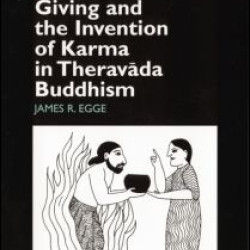Religious Giving and the Invention of Karma in Theravada Buddhism
