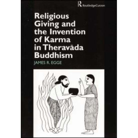 Religious Giving and the Invention of Karma in Theravada Buddhism