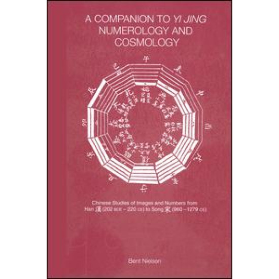 A Companion to Yi jing Numerology and Cosmology A Companion to Yi jing Numerology and Cosmology