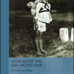 Legacies of the Asia-Pacific War Legacies of the Asia-Pacific War