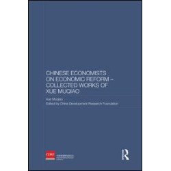 Chinese Economists on Economic Reform - Collected Works of Xue Muqiao Chinese Economists on Economic Reform - Collected Works of Xue Muqiao