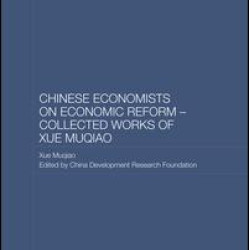 Chinese Economists on Economic Reform - Collected Works of Xue Muqiao
