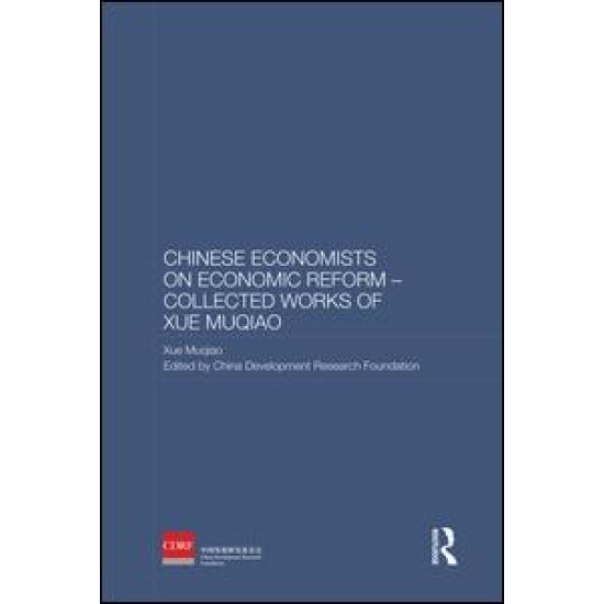 Chinese Economists on Economic Reform - Collected Works of Xue Muqiao Chinese Economists on Economic Reform - Collected Works of Xue Muqiao