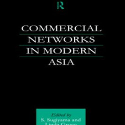 Commercial Networks in Modern Asia Commercial Networks in Modern Asia