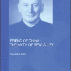 Friend of China - The Myth of Rewi Alley Friend of China - The Myth of Rewi Alley