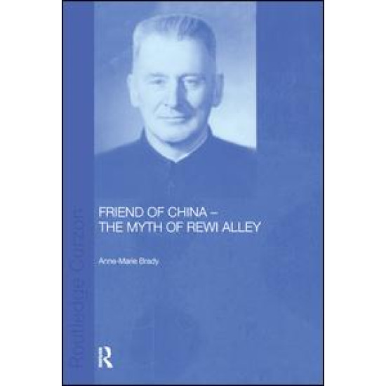 Friend of China - The Myth of Rewi Alley