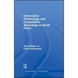 Information Technology and Competitive Advantage in Small Firms Information Technology and Competitive Advantage in Small Firms