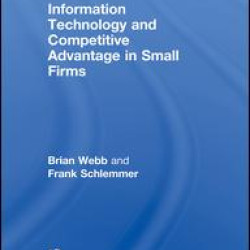 Information Technology and Competitive Advantage in Small Firms Information Technology and Competitive Advantage in Small Firms