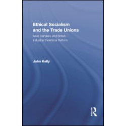 Ethical Socialism and the Trade Unions Ethical Socialism and the Trade Unions