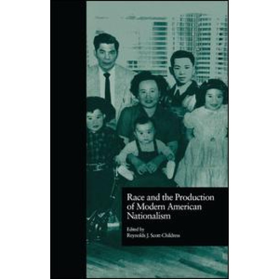 Race and the Production of Modern American Nationalism