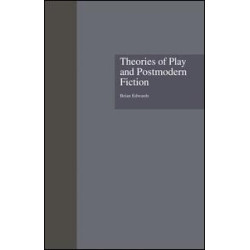 Theories of Play and Postmodern Fiction Theories of Play and Postmodern Fiction