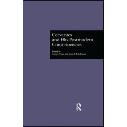 Cervantes and His Postmodern Constituencies Cervantes and His Postmodern Constituencies