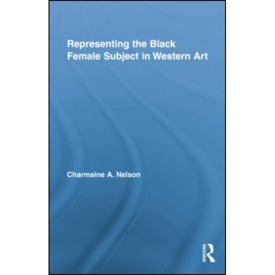 Representing the Black Female Subject in Western Art Representing the Black Female Subject in Western Art