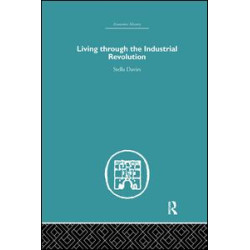 Living Through the Industrial Revolution Living Through the Industrial Revolution