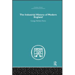 The Industrial History of Modern England The Industrial History of Modern England