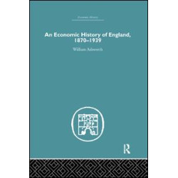 An Economic History of England 1870-1939 An Economic History of England 1870-1939