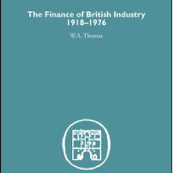 The Finance of British Industry, 1918-1976 The Finance of British Industry, 1918-1976