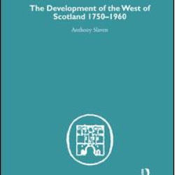 The Development of the West of Scotland 1750-1960 The Development of the West of Scotland 1750-1960