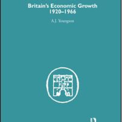 Britain's Economic Growth 1920-1966 Britain's Economic Growth 1920-1966