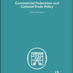 Commercial Federation & Colonial Trade Policy Commercial Federation & Colonial Trade Policy