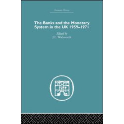 The Banks and the Monetary System in the UK, 1959-1971 The Banks and the Monetary System in the UK, 1959-1971