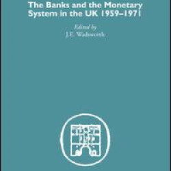 The Banks and the Monetary System in the UK, 1959-1971 The Banks and the Monetary System in the UK, 1959-1971