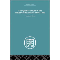 Quaker Lloyds in the Industrial Revolution Quaker Lloyds in the Industrial Revolution