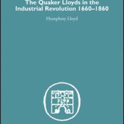 Quaker Lloyds in the Industrial Revolution Quaker Lloyds in the Industrial Revolution