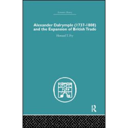 Alexander Dalrymple and the Expansion of British Trade Alexander Dalrymple and the Expansion of British Trade