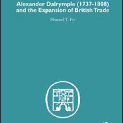 Alexander Dalrymple and the Expansion of British Trade Alexander Dalrymple and the Expansion of British Trade