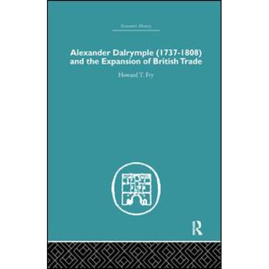 Alexander Dalrymple and the Expansion of British Trade