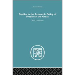Studies in the Economic Policy of Frederick the Great Studies in the Economic Policy of Frederick the Great