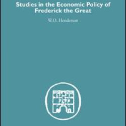 Studies in the Economic Policy of Frederick the Great Studies in the Economic Policy of Frederick the Great