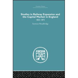 Studies in Railway Expansion and the Capital Market in England Studies in Railway Expansion and the Capital Market in England