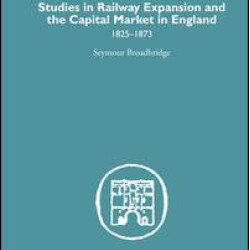 Studies in Railway Expansion and the Capital Market in England Studies in Railway Expansion and the Capital Market in England