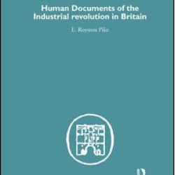 Human Documents of the Industrial Revolution In Britain Human Documents of the Industrial Revolution In Britain