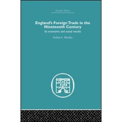 England's Foreign Trade in the Nineteenth Century England's Foreign Trade in the Nineteenth Century