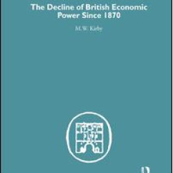 The Decline of British Economic Power Since 1870 The Decline of British Economic Power Since 1870