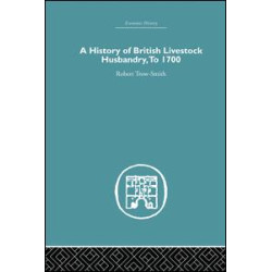 A History of British Livestock Husbandry, to 1700 A History of British Livestock Husbandry, to 1700