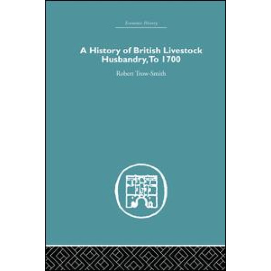 A History of British Livestock Husbandry, to 1700