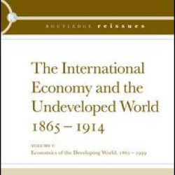 The International Economy and the Undeveloped World 1865-1914 The International Economy and the Undeveloped World 1865-1914